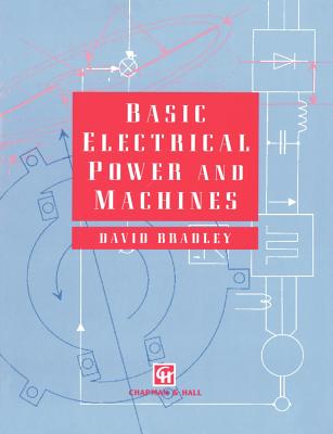 Basic Electrical Power and Machines - Bradley, D a