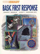 Basic First Response - Goold, Grant B, and Vahradian, Scott, and Goold, Rant