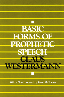 Basic Forms of Prophetic Speech - Westermann, Claus