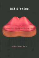 Basic Freud: Psychoanalytic Thought for the Twenty First Century - Kahn, Michael