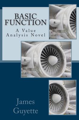 Basic Function: A Value Analysis Novel - Guyette Jr, James M