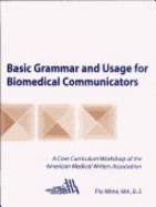 Basic Grammar and Usage for Biomedical Communicators: A Core Curriculum Workshop of the American Medical Writers Association