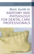 Basic Guide to Anatomy and Physiology for Dental Care Professionals