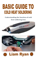 Basic Guide to Cold Heat Soldering: Understanding the function of cold heat soldering iron