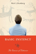 Basic Instinct: The Genesis of Behavior - Blumberg, Mark S