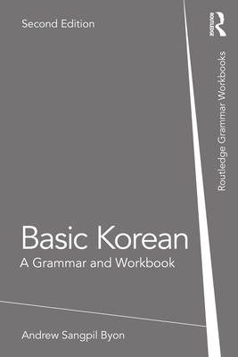 Basic Korean: A Grammar and Workbook - Byon, Andrew Sangpil