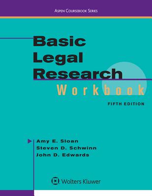 Basic Legal Research Workbook - Sloan, Amy E, and Schwinn, Steven D, and Edwards, John D