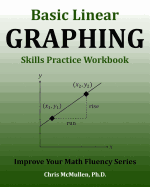 Basic Linear Graphing Skills Practice Workbook: Plotting Points, Straight Lines, Slope, Y-Intercept & More