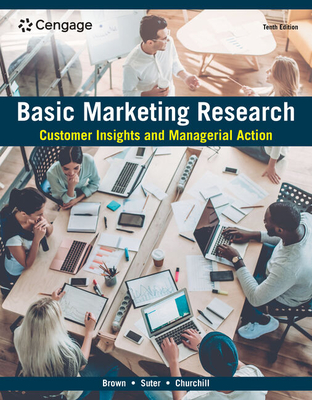 Basic Marketing Research: Customer Insights and Managerial Action - Brown, Tom J, and Suter, Tracy A, and Churchill, Gilbert A