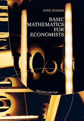 Basic Mathematics for Economists - Rosser, Mike