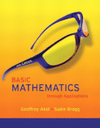 Basic Mathematics Through Applications - Akst, Geoffrey, and Bragg, Sadie