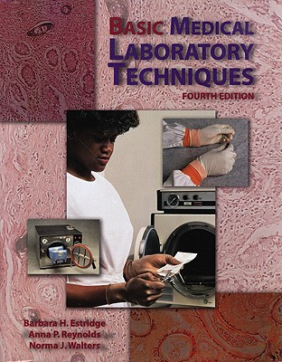 Basic Medical Laboratory Techniques - Esteridge, Barbara H, and Estridge, Barbara H, and Reynolds, Anna P