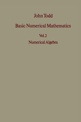 Basic Numerical Mathematics: Vol 2: Numerical Algebra - Todd, J