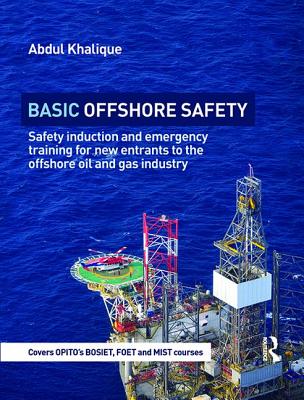 Basic Offshore Safety: Safety induction and emergency training for new entrants to the offshore oil and gas industry - Khalique, Abdul