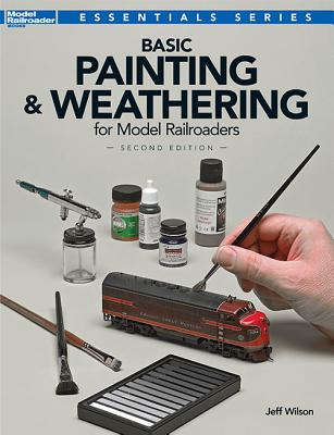 Basic Painting & Weathering for Model Railroaders - Wilson, Jeff