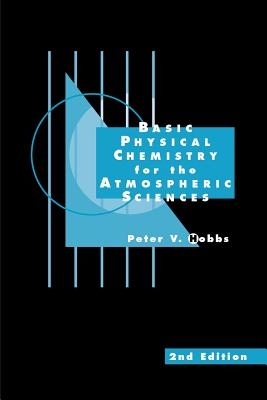 Basic Physical Chemistry for the Atmospheric Sciences - Hobbs, Peter V