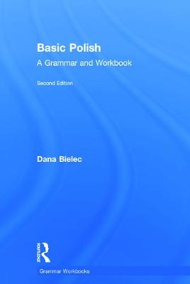 Basic Polish: A Grammar and Workbook - Bielec, Dana