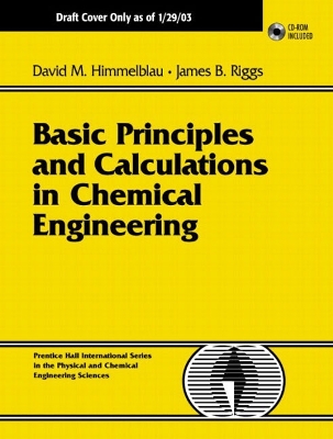 Basic Principles and Calculations in Chemical Engineering: International Edition - Himmelblau, David M., and Riggs, James B.