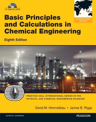 Basic Principles and Calculations in Chemical Engineering: International Edition - Himmelblau, David M., and Riggs, James B.