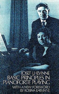 Basic Principles In Pianoforte Playing - Lhevinne, Josef