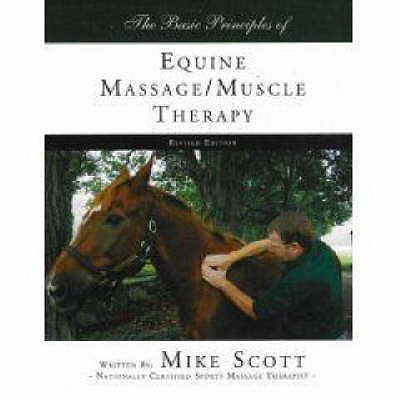 Basic Principles of Equine Massage / Muscle Therapy - Scott, Mike