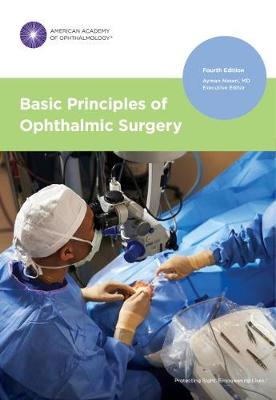 Basic Principles of Ophthalmic Surgery - Ayman Naseri (Editor)