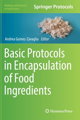 Basic Protocols in Encapsulation of Food Ingredients - Gomez-Zavaglia, Andrea (Editor)