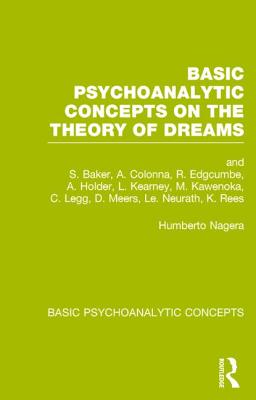 Basic Psychoanalytic Concepts on the Theory of Dreams - Nagera, Humberto (Editor)