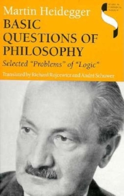 Basic Questions of Philosophy: Selected Problems of Logic - Heidegger, Martin