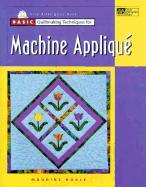 Basic quiltmaking techniques for machine appliqu