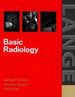 Basic Radiology - Chen, Michael Y (Editor), and Pope, Thomas L, Jr., MD (Editor), and Ott, David J (Editor)