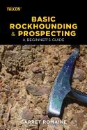 Basic Rockhounding and Prospecting: A Beginner's Guide