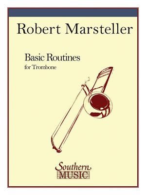 Basic Routines: Trombone - Marsteller, Robert (Composer)