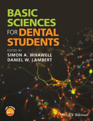 Basic Sciences for Dental Students - Whawell, Simon A. (Editor), and Lambert, Daniel W. (Editor)