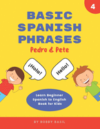 Basic Spanish Phrases: Learn Beginner Spanish to English Book for Kids