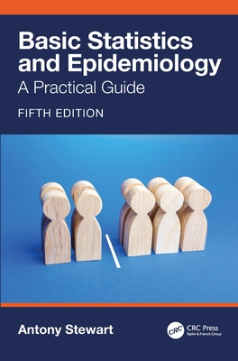 Basic Statistics and Epidemiology: A Practical Guide - Stewart, Antony