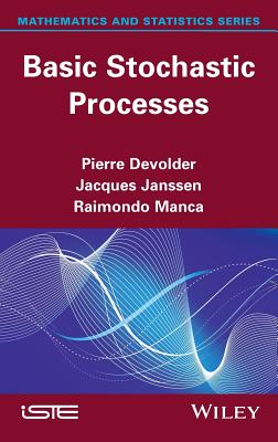 Basic Stochastic Processes - Devolder, Pierre, and Janssen, Jacques, and Manca, Rainmondo