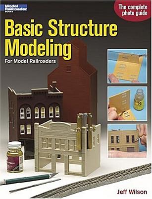 Basic Structure Modeling for Model Railroaders - Wilson, Jeff