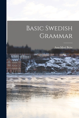 Basic Swedish Grammar - Beite, Ann-Mari 1932- (Creator)