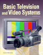 Basic Television and Video Systems - Grob, Bernard, and Herndon, Charles