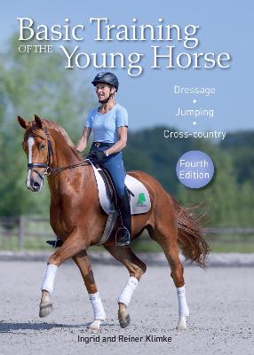 Basic Training of the Young Horse: Dressage, Jumping, Cross-country - Klimke, Ingrid, and Klimke, Reiner