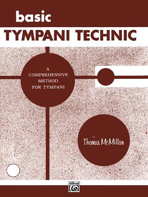 Basic Tympani Technique: A Comprehensive Method for Tympani - McMillan, Thomas