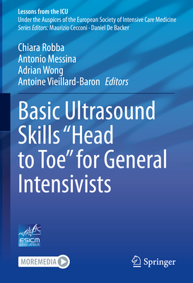 Basic Ultrasound Skills "Head to Toe" for General Intensivists - Robba, Chiara (Editor), and Messina, Antonio (Editor), and Wong, Adrian (Editor)