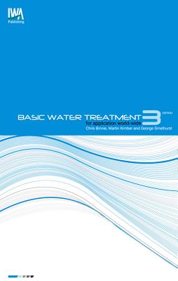 Basic Water Treatment - Binnie, Chris, and Kimber, Martin, and Smethurst, G