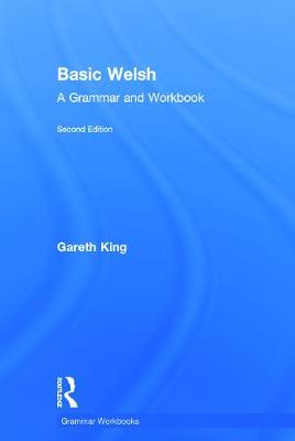 Basic Welsh: A Grammar and Workbook - King, Gareth