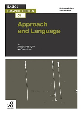 Basics Graphic Design 01: Approach and Language - Ambrose, Gavin, and Aono-Billson, Nigel