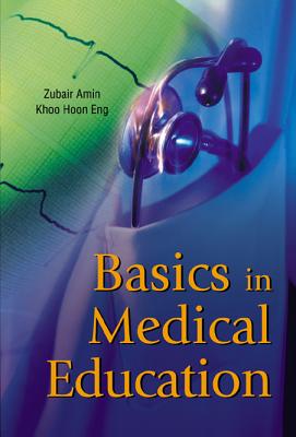 Basics in Medical Education - Amin, Zubair, and Khoo, Hoon Eng