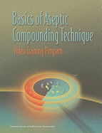 Basics of Aseptic Compounding Technique Video Training Program Workbook Only