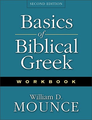 Basics of Biblical Greek Workbook - Mounce, William D, PH.D.