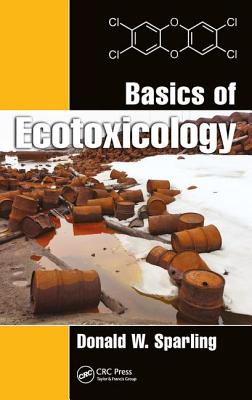 Basics of Ecotoxicology - Sparling, Donald W.